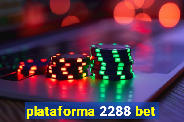 plataforma 2288 bet