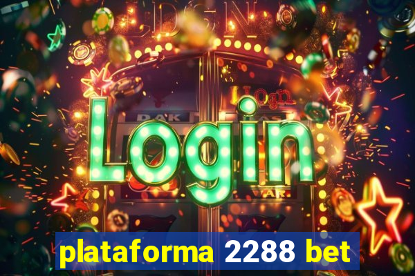 plataforma 2288 bet