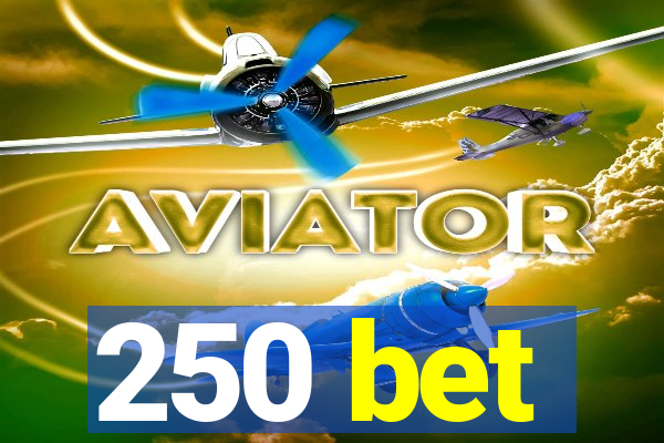 250 bet