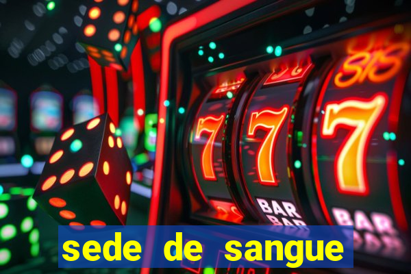 sede de sangue filme completo dublado