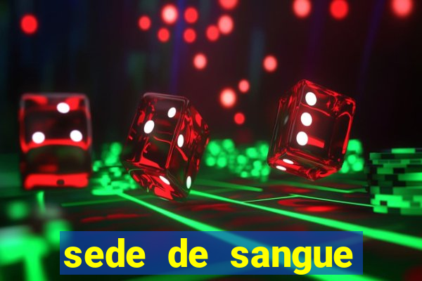 sede de sangue filme completo dublado