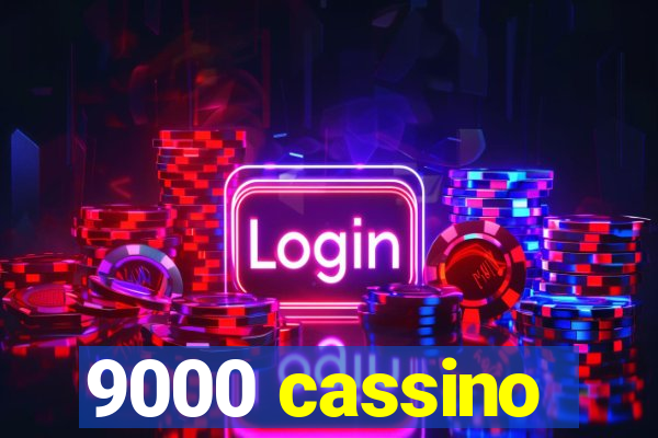 9000 cassino