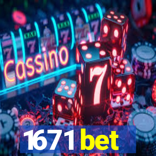 1671 bet