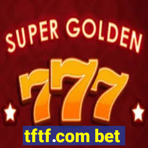 tftf.com bet