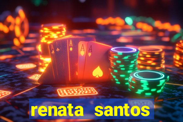 renata santos youtuber pelada