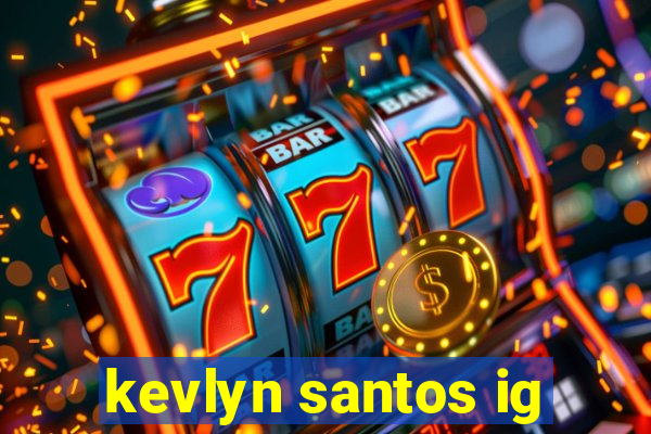 kevlyn santos ig