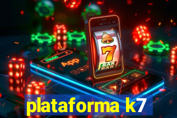 plataforma k7