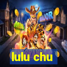 lulu chu