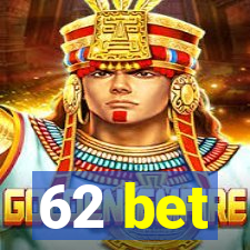 62 bet