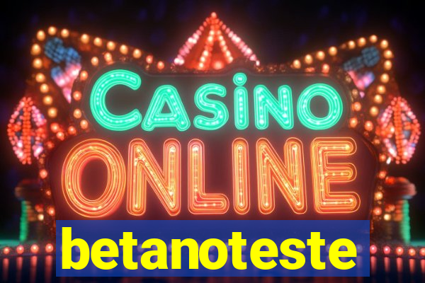 betanoteste