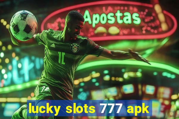 lucky slots 777 apk