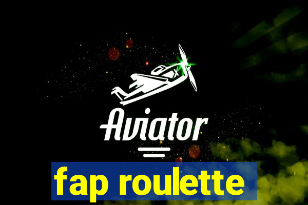 fap roulette