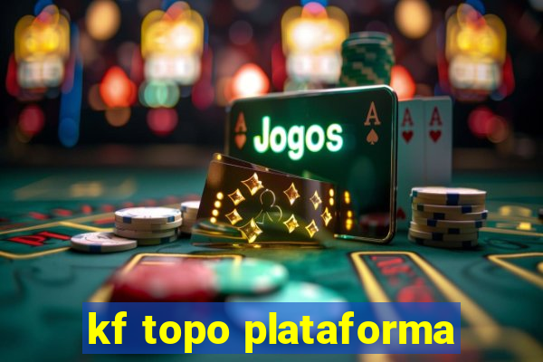 kf topo plataforma