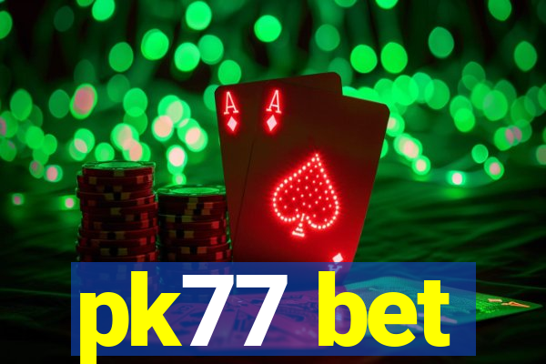 pk77 bet