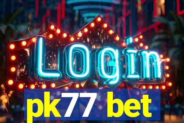 pk77 bet