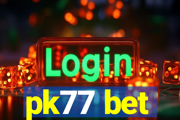 pk77 bet