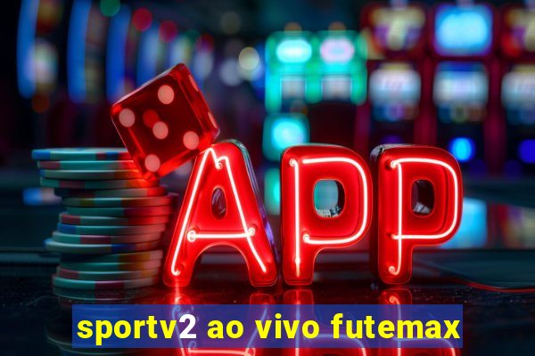sportv2 ao vivo futemax