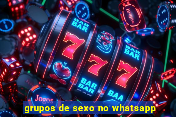 grupos de sexo no whatsapp