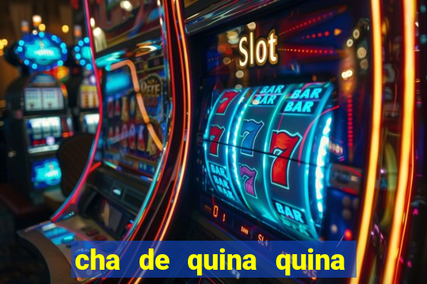 cha de quina quina serve para descer menstruação