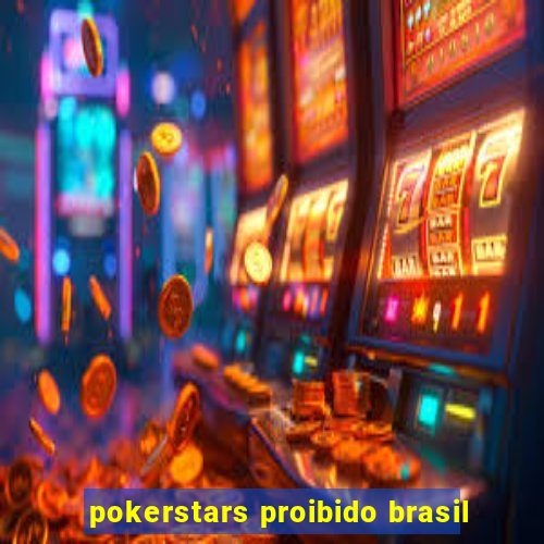 pokerstars proibido brasil