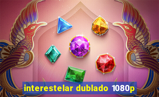 interestelar dublado 1080p