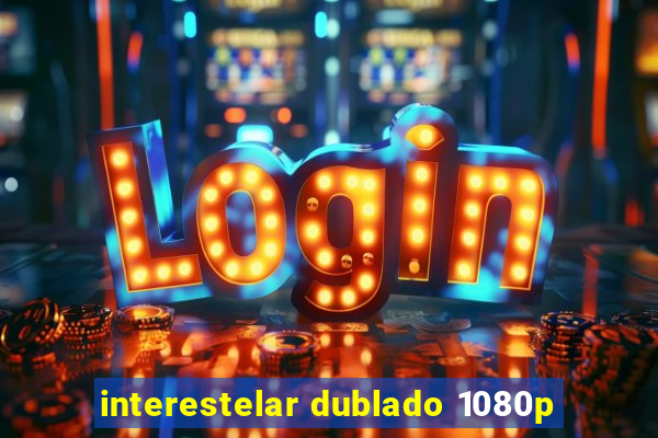 interestelar dublado 1080p