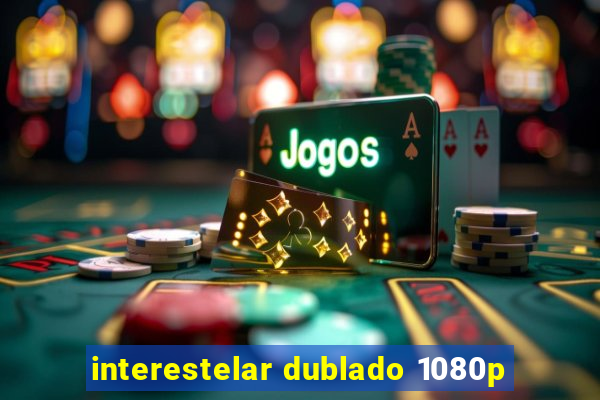interestelar dublado 1080p