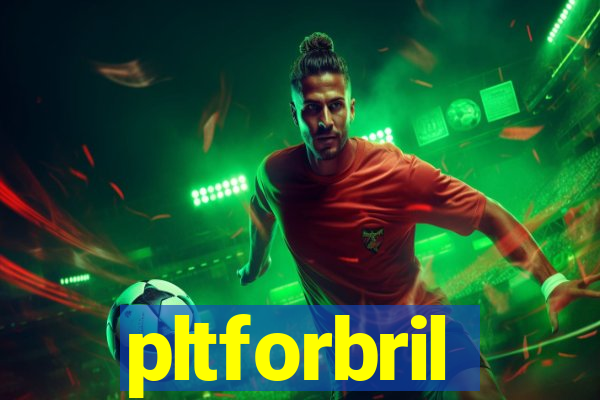 pltforbril