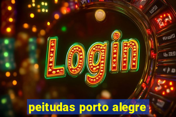 peitudas porto alegre