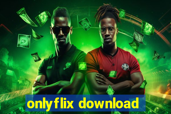 onlyflix download