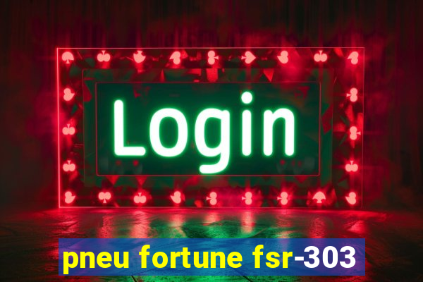 pneu fortune fsr-303