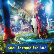 pneu fortune fsr-303