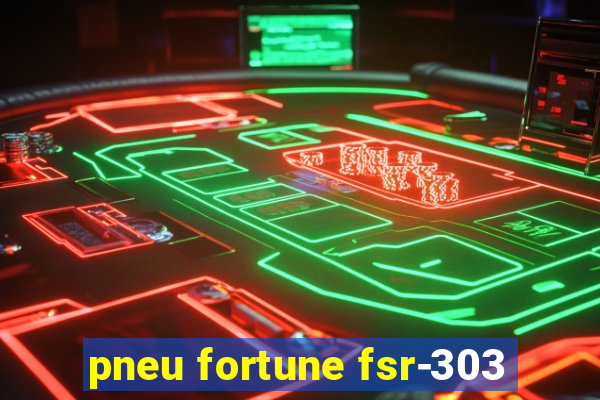 pneu fortune fsr-303