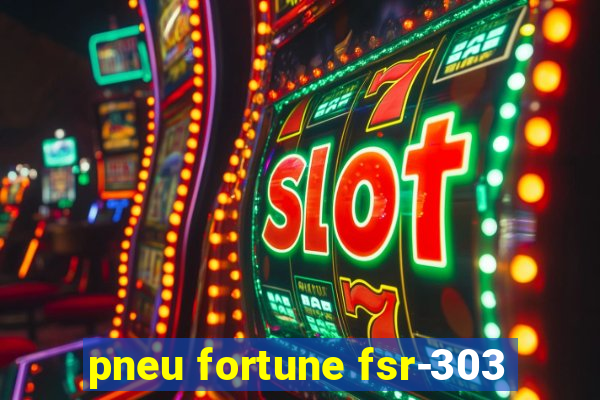pneu fortune fsr-303