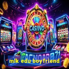 mlk edu boyfriend