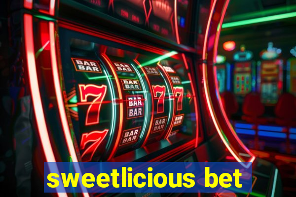 sweetlicious bet