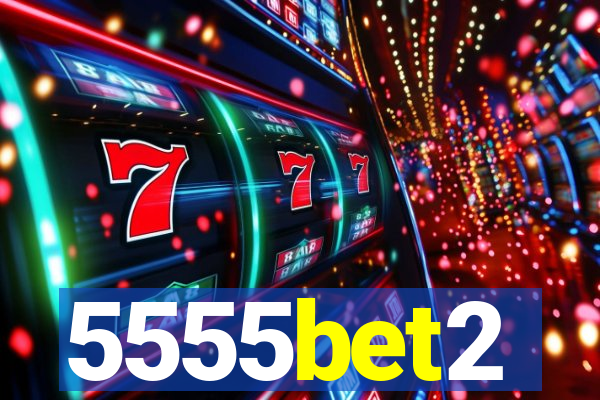 5555bet2
