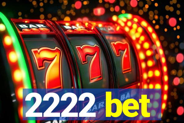 2222 bet