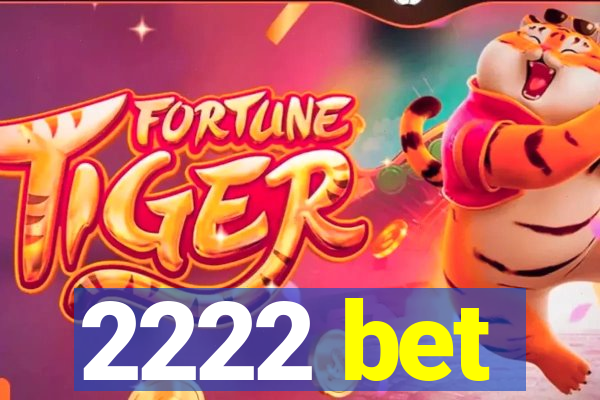 2222 bet
