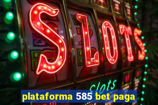 plataforma 585 bet paga