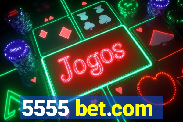 5555 bet.com