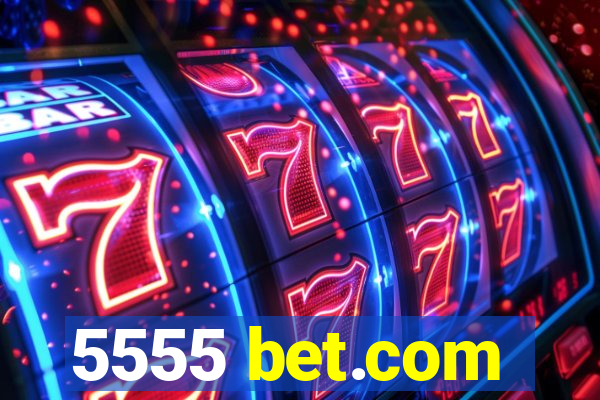 5555 bet.com