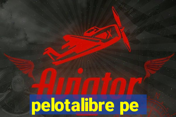 pelotalibre pe