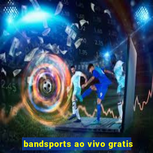 bandsports ao vivo gratis