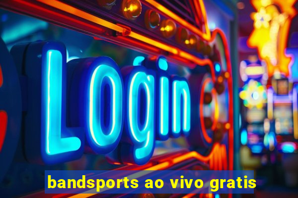 bandsports ao vivo gratis