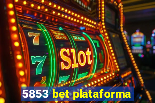 5853 bet plataforma