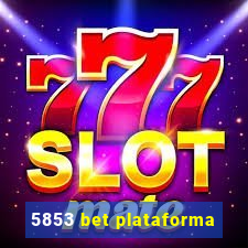 5853 bet plataforma