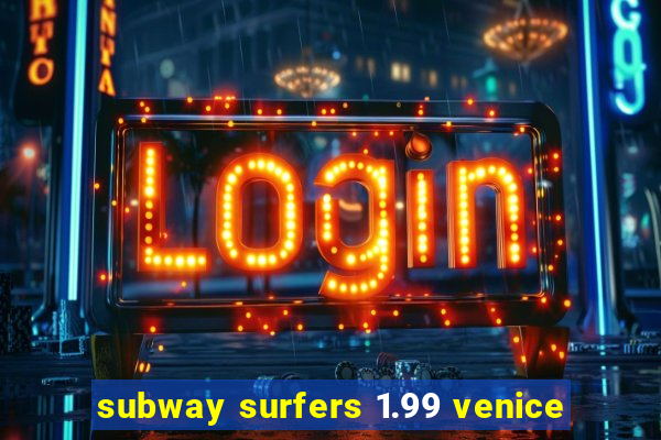 subway surfers 1.99 venice