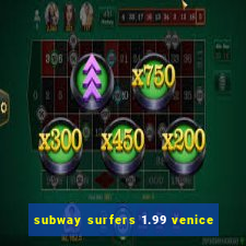 subway surfers 1.99 venice