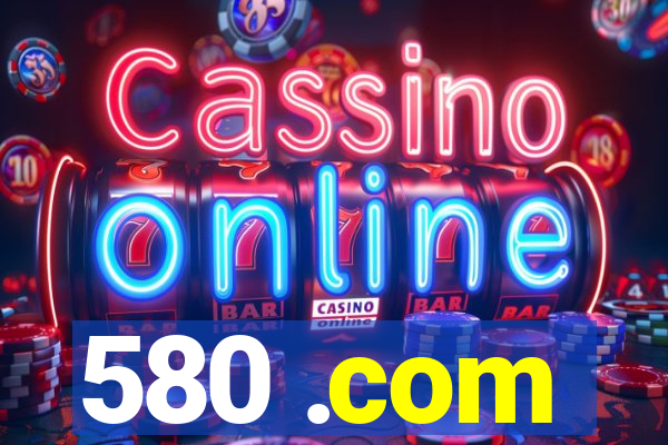 580 .com